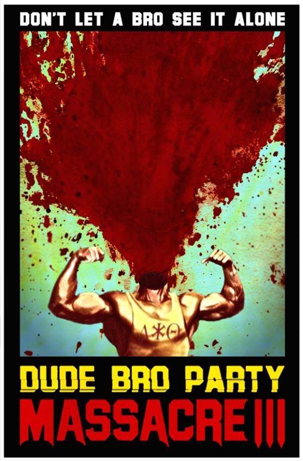 Dude Bro Party Massacre III Poster